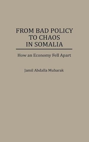 Seller image for From Bad Policy to Chaos in Somalia : How an Economy Fell Apart for sale by AHA-BUCH GmbH