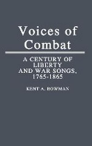 Immagine del venditore per Voices of Combat : A Century of Liberty and War Songs, 1765-1865 venduto da AHA-BUCH GmbH