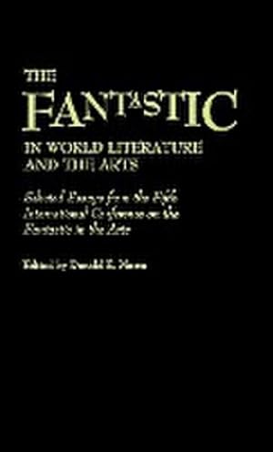 Seller image for The Fantastic in World Literature and the Arts : Selected Essays from the Fifth International Conference on the Fantastic in the Arts for sale by AHA-BUCH GmbH