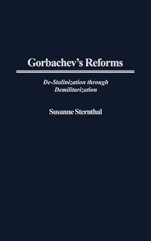 Seller image for Gorbachev's Reforms : de-Stalinization Through Demilitarization for sale by AHA-BUCH GmbH