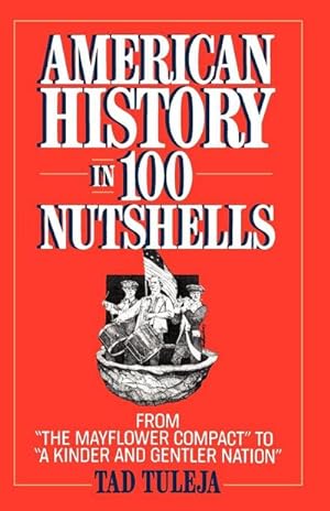 Seller image for American History in 100 Nutshells : From "The Mayflower Compact" to "A Kinder and Gentler Nation" for sale by AHA-BUCH GmbH