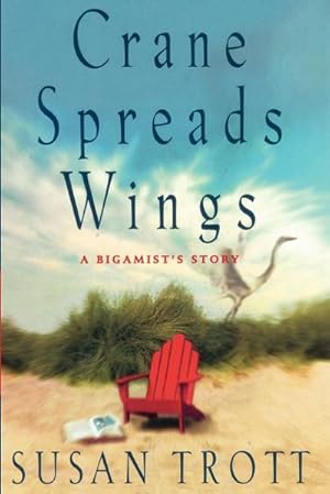 Immagine del venditore per Crane Spreads Wings : A Bigamist's Story venduto da AHA-BUCH GmbH