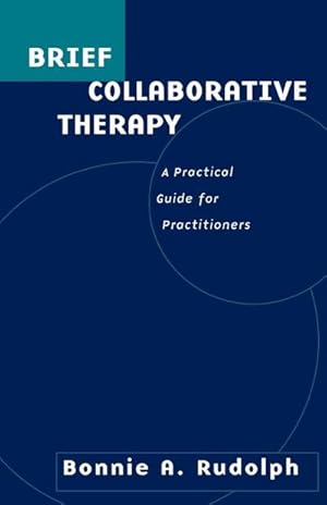 Image du vendeur pour Brief Collaborative Therapy : A Practical Guide for Practitioners mis en vente par AHA-BUCH GmbH