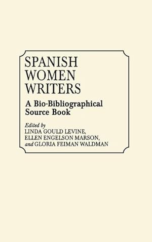 Image du vendeur pour Spanish Women Writers : A Bio-Bibliographical Source Book mis en vente par AHA-BUCH GmbH