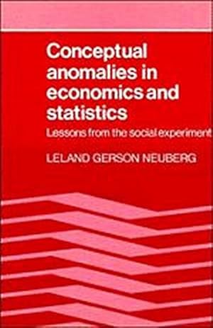 Bild des Verkufers fr Conceptual Anomalies in Economics and Statistics : Lessons from the Social Experiment zum Verkauf von AHA-BUCH GmbH