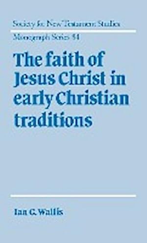 Bild des Verkufers fr The Faith of Jesus Christ in Early Christian Traditions zum Verkauf von AHA-BUCH GmbH