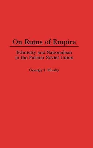 Seller image for On Ruins of Empire : Ethnicity and Nationalism in the Former Soviet Union for sale by AHA-BUCH GmbH