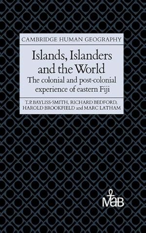 Seller image for Islands, Islanders and the World : The Colonial and Post-Colonial Experience of Eastern Fiji for sale by AHA-BUCH GmbH