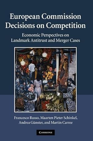 Immagine del venditore per European Commission Decisions on Competition : Economic Perspectives on Landmark Antitrust and Merger Cases venduto da AHA-BUCH GmbH