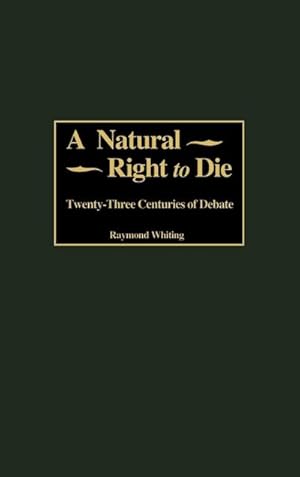 Seller image for A Natural Right to Die : Twenty-Three Centuries of Debate for sale by AHA-BUCH GmbH