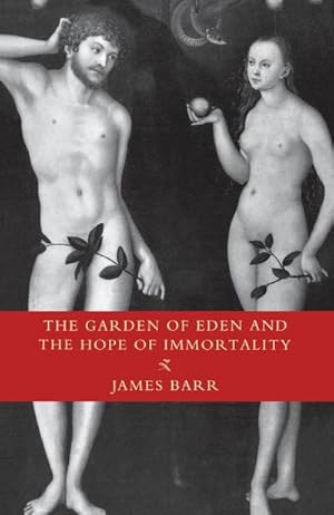Immagine del venditore per The Garden of Eden and the Hope of Immortality : The Read-Tuckwell Lectures for 1990 venduto da AHA-BUCH GmbH