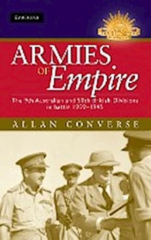 Immagine del venditore per Armies of Empire : The 9th Australian and 50th British Divisions in Battle 1939-1945 venduto da AHA-BUCH GmbH