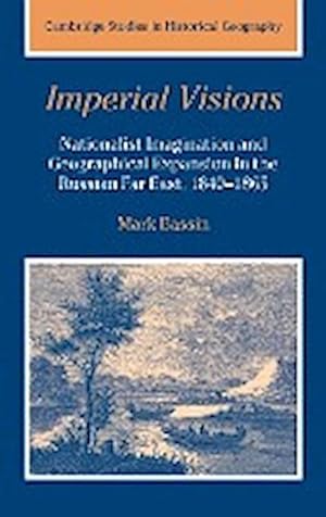 Immagine del venditore per Imperial Visions : Nationalist Imagination and Geographical Expansion in the Russian Far East, 1840 1865 venduto da AHA-BUCH GmbH