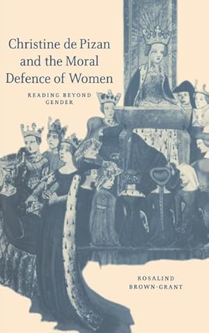 Bild des Verkufers fr Christine de Pizan and the Moral Defence of Women : Reading Beyond Gender zum Verkauf von AHA-BUCH GmbH