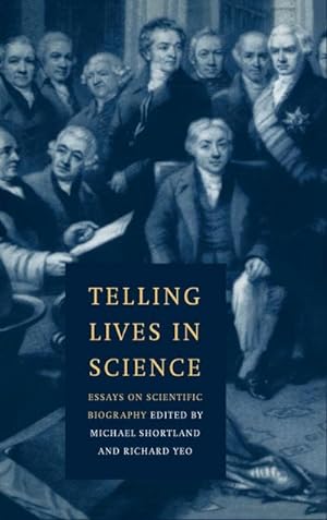 Seller image for Telling Lives in Science : Essays on Scientific Biography for sale by AHA-BUCH GmbH