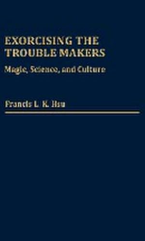 Seller image for Exorcising the Trouble Makers : Magic, Science, and Culture for sale by AHA-BUCH GmbH