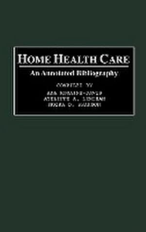 Immagine del venditore per Home Health Care : An Annotated Bibliography venduto da AHA-BUCH GmbH