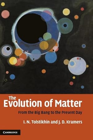 Bild des Verkufers fr The Evolution of Matter : From the Big Bang to the Present Day Earth zum Verkauf von AHA-BUCH GmbH