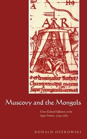 Immagine del venditore per Muscovy and the Mongols : Cross-Cultural Influences on the Steppe Frontier, 1304 1589 venduto da AHA-BUCH GmbH