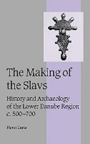 Bild des Verkufers fr The Making of the Slavs : History and Archaeology of the Lower Danube Region, C.500 700 zum Verkauf von AHA-BUCH GmbH