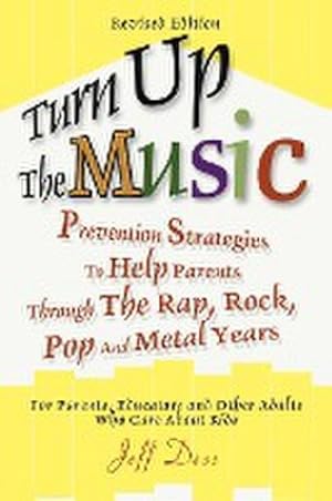 Seller image for Turn Up The Music : Prevention Strategies To Help Parents Through The Rap, Rock, Pop And Metal Years for sale by AHA-BUCH GmbH