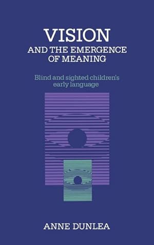 Bild des Verkufers fr Vision and the Emergence of Meaning : Blind and Sighted Children's Early Language zum Verkauf von AHA-BUCH GmbH