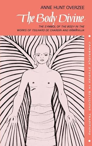 Seller image for The Body Divine : The Symbol of the Body in the Works of Teilhard de Chardin and Ramanuja for sale by AHA-BUCH GmbH