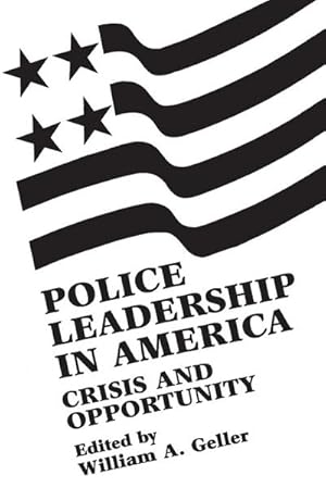 Seller image for Police Leadership in America : Crisis and Opportunity for sale by AHA-BUCH GmbH