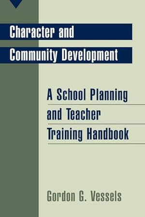 Image du vendeur pour Character and Community Development : A School Planning and Teacher Training Handbook mis en vente par AHA-BUCH GmbH