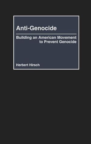 Seller image for Anti-Genocide : Building an American Movement to Prevent Genocide for sale by AHA-BUCH GmbH