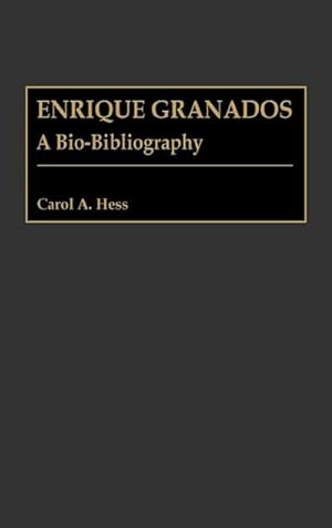 Seller image for Enrique Granados : A Bio-Bibliography for sale by AHA-BUCH GmbH