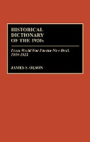 Bild des Verkufers fr Historical Dictionary of the 1920s : From World War I to the New Deal, 1919-1933 zum Verkauf von AHA-BUCH GmbH