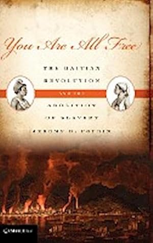 Bild des Verkufers fr You Are All Free : The Haitian Revolution and the Abolition of Slavery zum Verkauf von AHA-BUCH GmbH