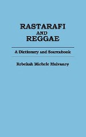 Image du vendeur pour Rastafari and Reggae : A Dictionary and Sourcebook mis en vente par AHA-BUCH GmbH