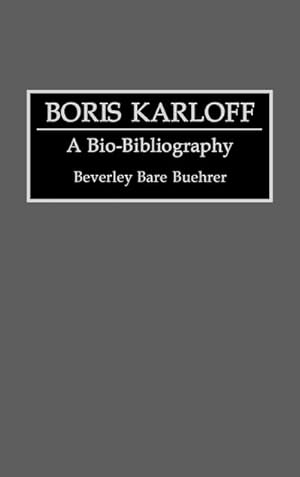 Imagen del vendedor de Boris Karloff : A Bio-Bibliography a la venta por AHA-BUCH GmbH