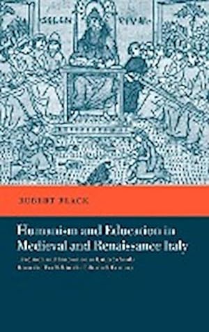 Bild des Verkufers fr Humanism and Education in Medieval and Renaissance Italy : Tradition and Innovation in Latin Schools from the Twelfth to the Fifteenth Century zum Verkauf von AHA-BUCH GmbH