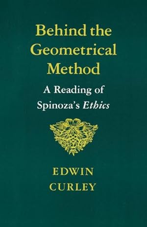 Imagen del vendedor de Behind the Geometrical Method : A Reading of Spinoza's Ethics a la venta por AHA-BUCH GmbH