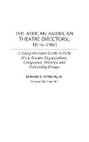 Seller image for The African American Theatre Directory, 1816-1960 : A Comprehensive Guide to Early Black Theatre Organizations, Companies, Theatres, and Performing Groups for sale by AHA-BUCH GmbH