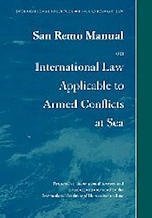 Imagen del vendedor de San Remo Manual on International Law Applicable to Armed Conflicts at Sea : International Institute of Humanitarian Law a la venta por AHA-BUCH GmbH