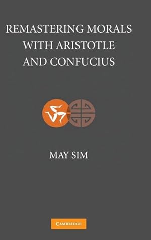 Bild des Verkufers fr Remastering Morals with Aristotle and Confucius zum Verkauf von AHA-BUCH GmbH