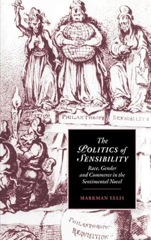 Immagine del venditore per The Politics of Sensibility : Race, Gender and Commerce in the Sentimental Novel venduto da AHA-BUCH GmbH