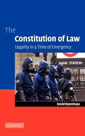 Bild des Verkufers fr The Constitution of Law : Legality in a Time of Emergency zum Verkauf von AHA-BUCH GmbH