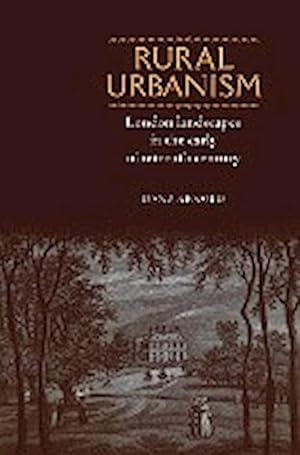 Seller image for Rural Urbanism : London landscapes in the early nineteenth century for sale by AHA-BUCH GmbH