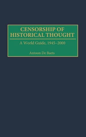 Immagine del venditore per Censorship of Historical Thought : A World Guide, 1945-2000 venduto da AHA-BUCH GmbH