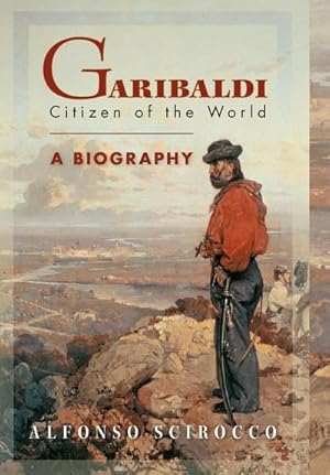 Seller image for Garibaldi : Citizen of the World: A Biography for sale by AHA-BUCH GmbH