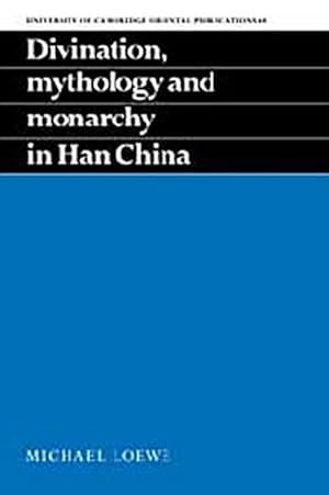 Seller image for Divination, Mythology and Monarchy in Han China for sale by AHA-BUCH GmbH