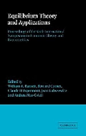 Seller image for Equilibrium Theory and Applications : Proceedings of the Sixth International Symposium in Economic Theory and Econometrics for sale by AHA-BUCH GmbH