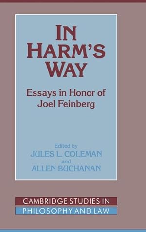 Imagen del vendedor de In Harm's Way : Essays in Honor of Joel Feinberg a la venta por AHA-BUCH GmbH