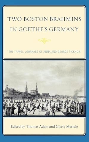 Immagine del venditore per Two Boston Brahmins in Goethe's Germany : The Travel Journals of Anna and George Ticknor venduto da AHA-BUCH GmbH