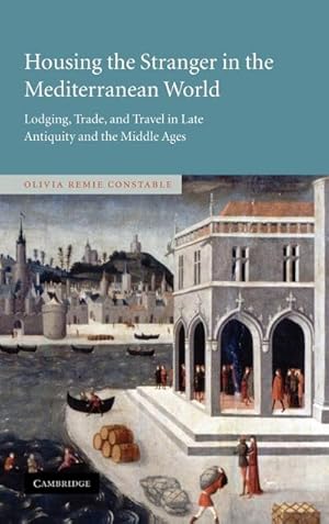 Immagine del venditore per Housing the Stranger in the Mediterranean World : Lodging, Trade, and Travel in Late Antiquity and the Middle Ages venduto da AHA-BUCH GmbH